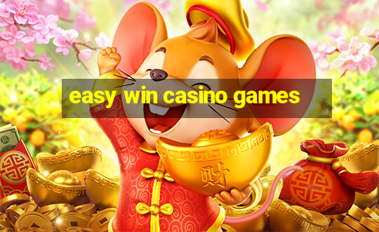 easy win casino games