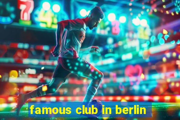 famous club in berlin