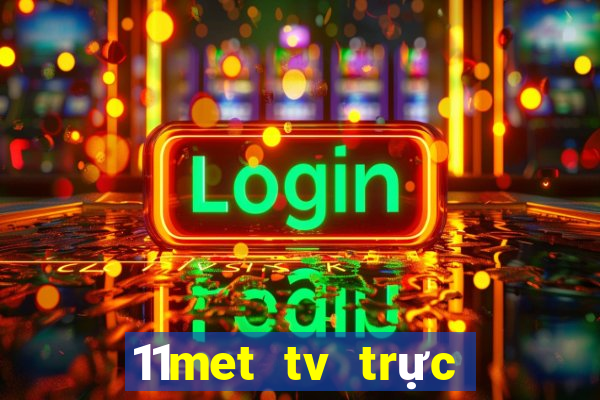 11met tv trực tiếp bóng đá