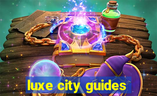 luxe city guides