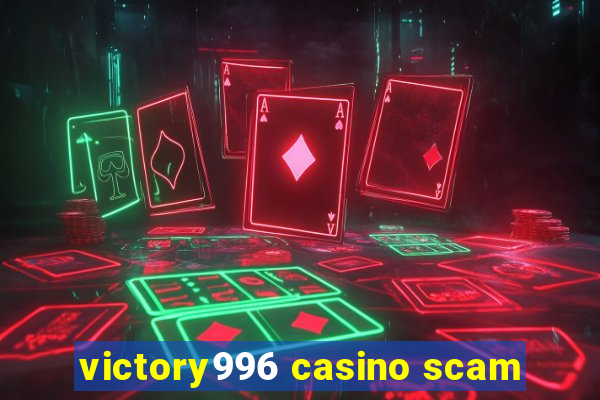 victory996 casino scam