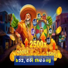 b52, đổi thưởng