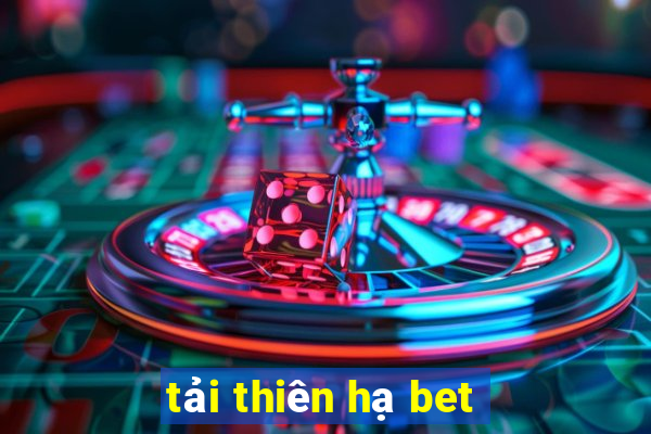 tai thien ha bet