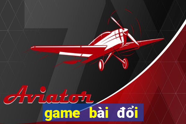 game bài đổi thưởng uy tín gamebai