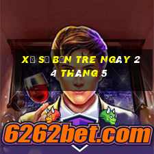 xổ số bến tre ngày 24 tháng 5