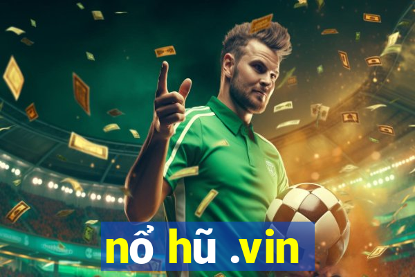 nổ hũ .vin