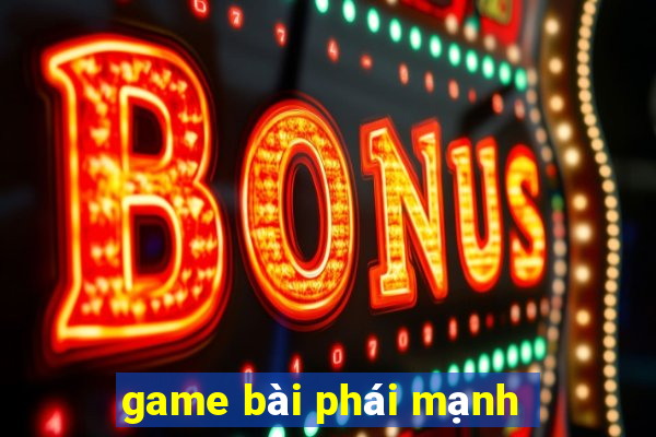 game bai phai manh