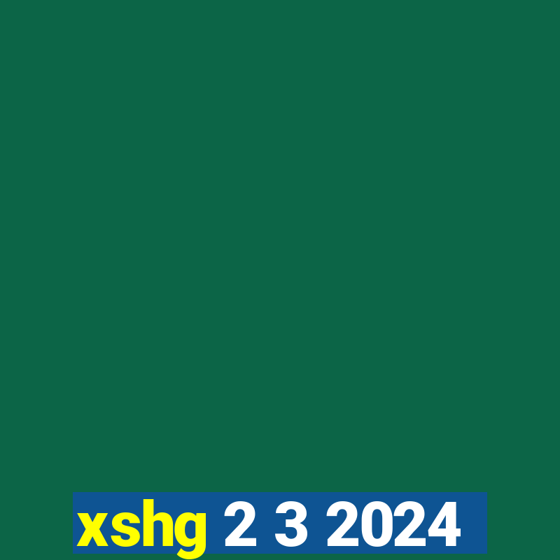 xshg 2 3 2024