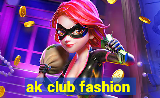 ak club fashion