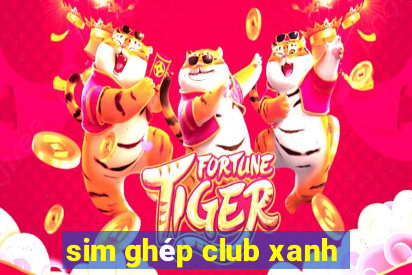 sim ghép club xanh