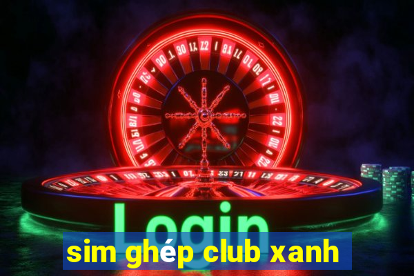 sim ghép club xanh