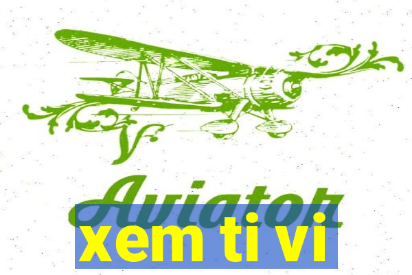 xem ti vi