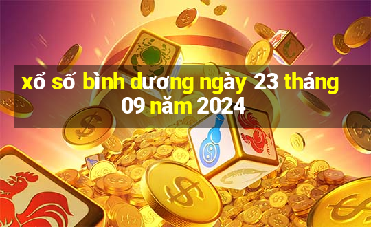 xổ số bình dương ngày 23 tháng 09 năm 2024