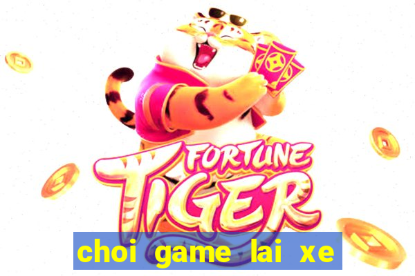 choi game lai xe cuu thuong