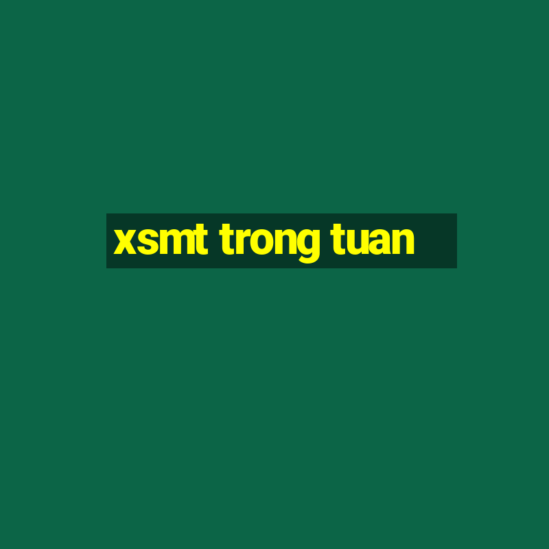 xsmt trong tuan