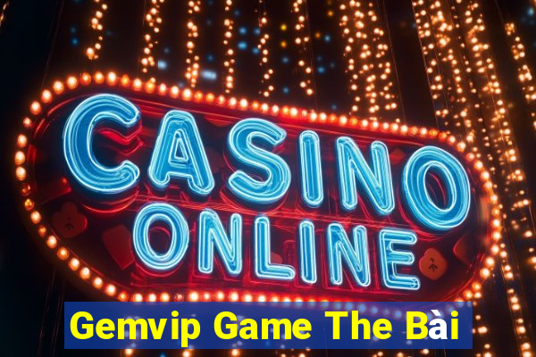 Gemvip Game The Bài