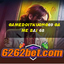 Gamedoithuong69 Game Bài 68