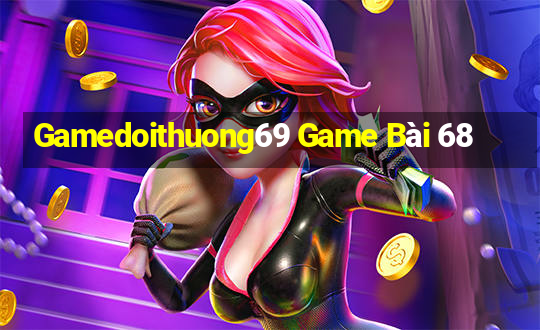 Gamedoithuong69 Game Bài 68