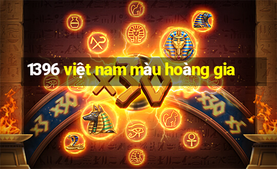 1396 việt nam màu hoàng gia