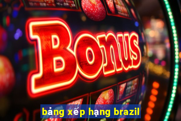 bảng xếp hạng brazil