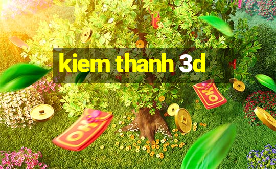 kiem thanh 3d