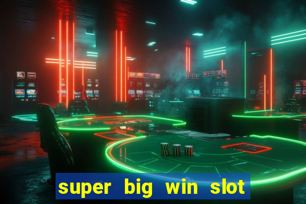 super big win slot play 1132