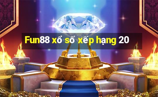 Fun88 xổ số xếp hạng 20