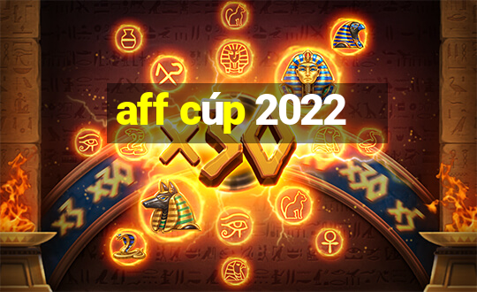 aff cúp 2022