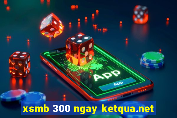 xsmb 300 ngay ketqua.net