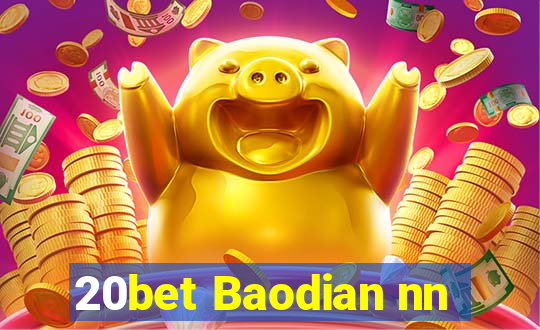 20bet Baodian nn