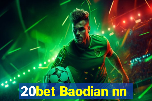 20bet Baodian nn