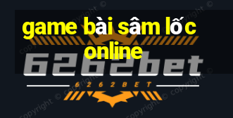 game bai sam loc online