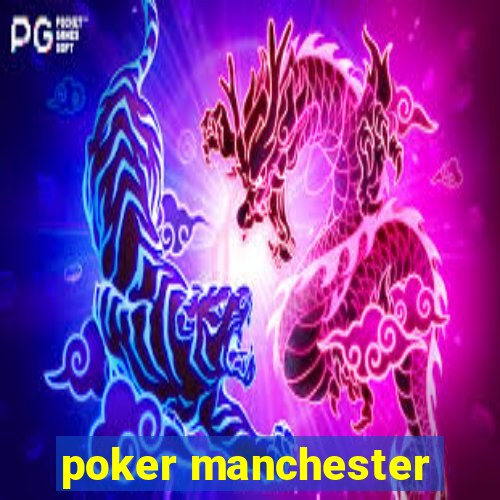 poker manchester