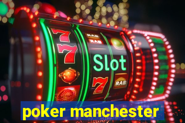 poker manchester