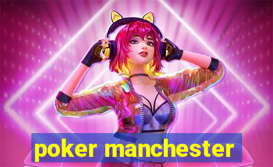 poker manchester