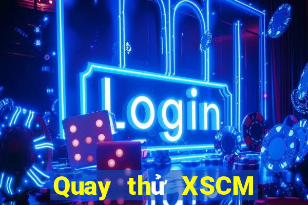 Quay thử XSCM ngày 5