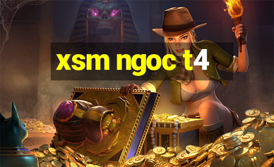 xsm ngoc t4