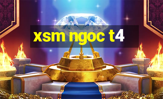 xsm ngoc t4