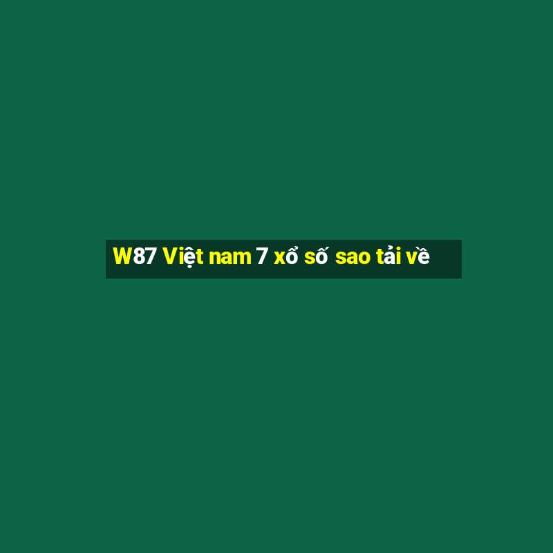 W87 Việt nam 7 xổ số sao tải về