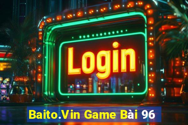 Baito.Vin Game Bài 96