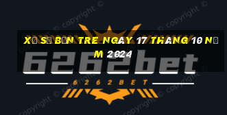 xổ số bến tre ngày 17 tháng 10 năm 2024