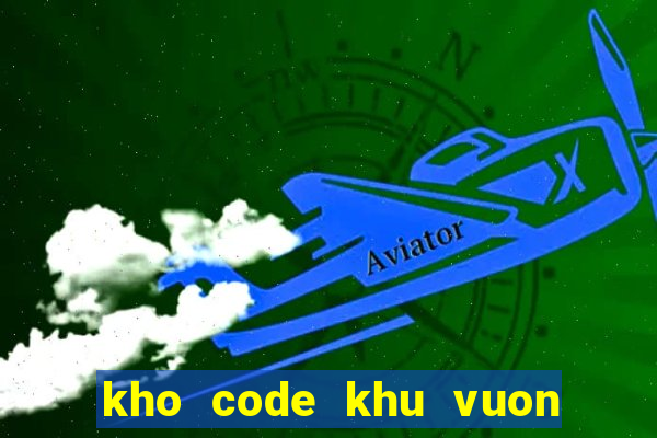 kho code khu vuon tren may