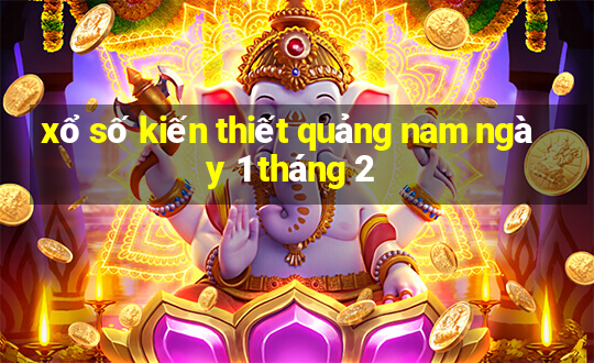 xổ số kiến thiết quảng nam ngày 1 tháng 2