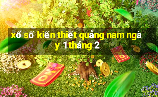 xổ số kiến thiết quảng nam ngày 1 tháng 2