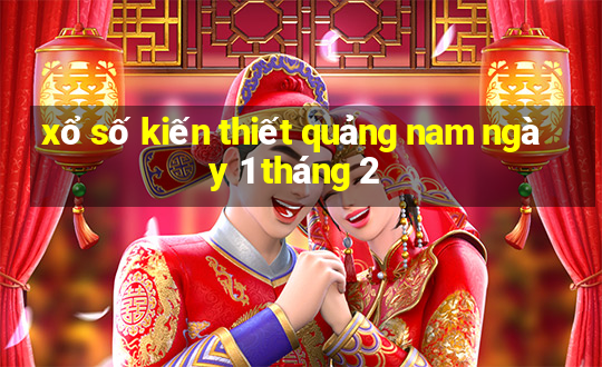 xổ số kiến thiết quảng nam ngày 1 tháng 2