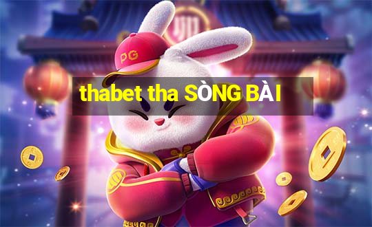 thabet tha SÒNG BÀI