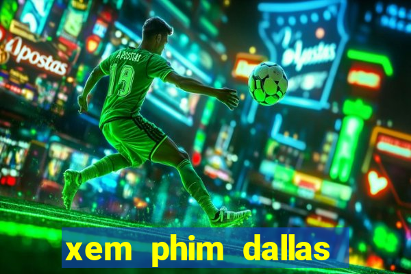 xem phim dallas buyers club