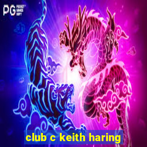 club c keith haring