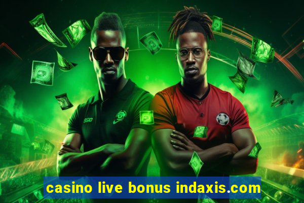 casino live bonus indaxis.com