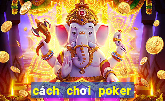 cách chơi poker luôn thắng